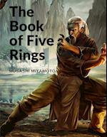 The Book of Five Rings: Five Scrolls Describing the True Principles Required for Victory 