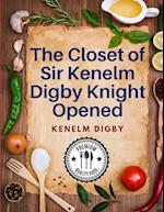 The Closet of Sir Kenelm Digby Knight Opened