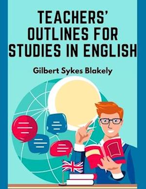 Teachers' Outlines for Studies in English