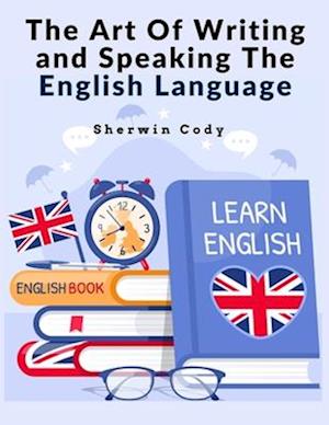 The Art Of Writing and Speaking The English Language