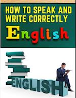 How to Speak and Write Correctly: Easy English Communication 