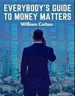 Everybody's Guide to Money Matters