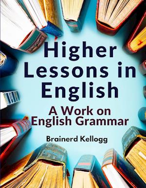 Higher Lessons in English