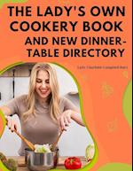 The Lady's Own Cookery Book and New Dinner-Table Directory