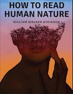 How to Read Human Nature