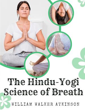 The Hindu-Yogi Science of Breath