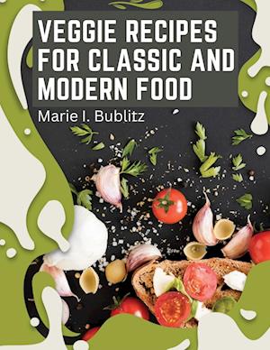 Veggie Recipes For Classic And Modern Food