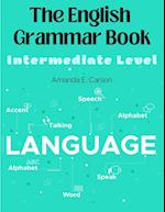 The English Grammar Book: Intermediate Level 