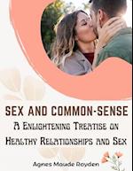 Sex and Common-Sense: A Enlightening Treatise on Healthy Relationships and Sex 