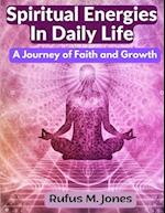 Spiritual Energies In Daily Life: A Journey of Faith and Growth 
