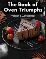 The Book of Oven Triumphs: Cakes and Desserts Recipes 