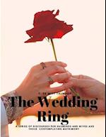 The Wedding Ring - A Series of Discourses for Husbands and Wives and Those Contemplating Matrimony 