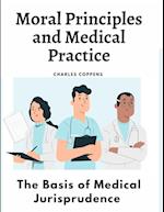 Moral Principles and Medical Practice: The Basis of Medical Jurisprudence 