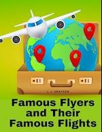 Famous Flyers and Their Famous Flights 