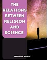 The Relations Between Religion and Science 