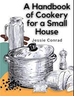 A Handbook of Cookery for a Small House 