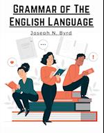 Grammar of The English Language: The Origin of Language and Study of Grammar 