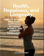 Health, Happiness, and Longevity - Health without medicine