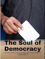 The Soul of Democracy - The Philosophy Of The World War In Relation To Human Liberty 