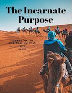 The Incarnate Purpose - Essays on the Spiritual Unity of Life 