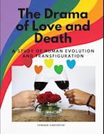 The Drama of Love and Death - A Study of Human Evolution and Transfiguration 