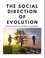 The Social Direction of Evolution - An Outline of the Science of Eugenics 