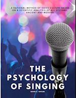 The Psychology of Singing - A Rational Method of Voice Culture Based on a Scientific Analysis of All Systems, Ancient and Modern 