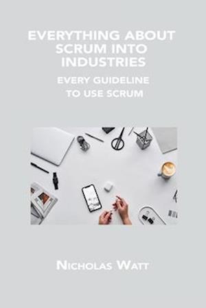 EVERYTHING ABOUT SCRUM INTO INDUSTRIES