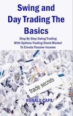 Swing and Day Trading The Basics: Step By Step Swing Trading With Options Trading Stock Market To Create Passive-Income 