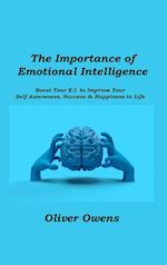 The Importance of Emotional Intelligence: Boost Your E.I. to Improve Your Self-Awareness, Success & Happiness in Life 