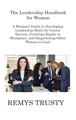 The Leadership Handbook for Women