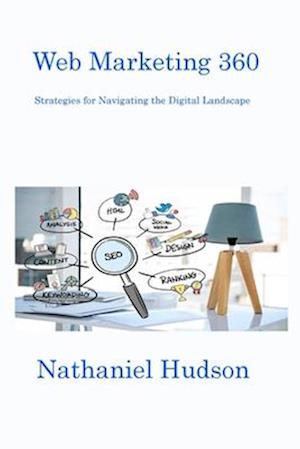 Web Marketing 360: Strategies for Navigating the Digital Landscape