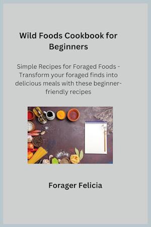 Wild Foods Cookbook for Beginners