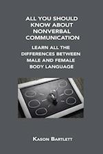 ALL YOU SHOULD KNOW ABOUT NONVERBAL COMMUNICATION: LEARN ALL THE DIFFERENCES BETWEEN MALE AND FEMALE BODY LANGUAGE 