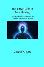The Little Book of Aura Healing
