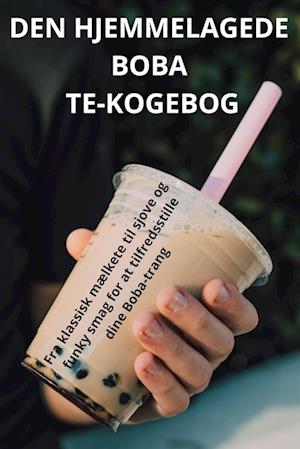 Den Hjemmelagede Boba Te-Kogebog