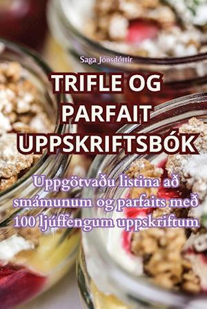 TRIFLE OG PARFAIT UPPSKRIFTSBÓK