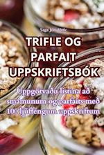 TRIFLE OG PARFAIT UPPSKRIFTSBÓK