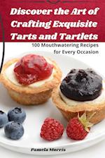 Discover the Art of Crafting Exquisite Tarts and Tartlets 
