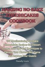 AMAZING NO-BAKE CHEESECAKES COOKBOOK 