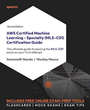 AWS Certified Machine Learning - Specialty (MLS-C01) Certification Guide - Second Edition