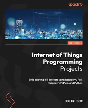 Internet of Things Programming Projects - Second Edition