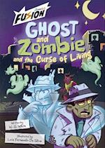 Ghost and Zombie and the Curse of Living