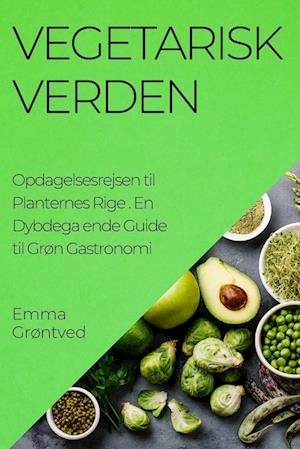 Vegetarisk Verden. Opdagelsesrejsen til Planternes Rige