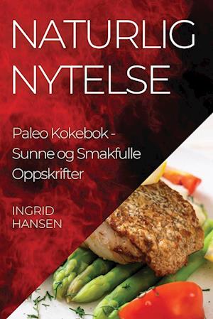 Naturlig Nytelse Paleo Kokebok