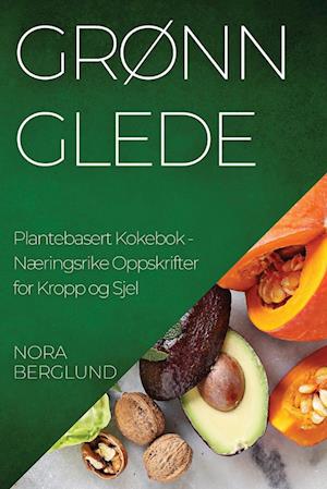 Grønn Glede Plantebasert Kokebok