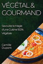 Végétal & Gourmand