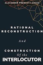 Rational reconstruction and construction of the interlocutor 