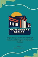 Legitimizing Government through Discursive Strategies in Malaysian Politics. 