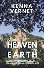 Joining Heaven and Earth: How I found the middle way on a spiritual journey through hidden incest, kundalini psychosis and narcissistic abuse 